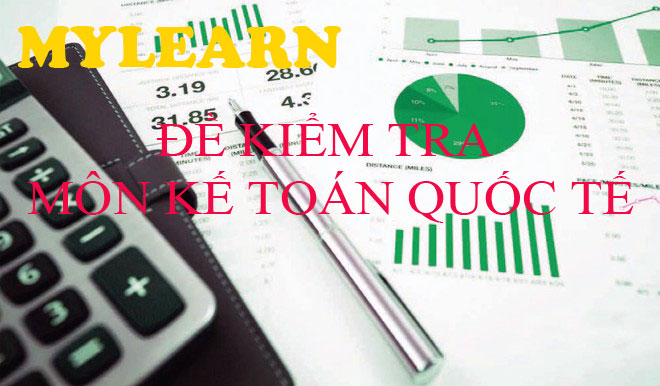 BÀI KIỂM TRA MÔN KẾ TOÁN QUỐC TẾ