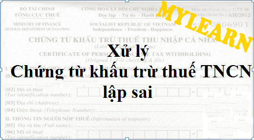 Cách xử lý khi lập sai chứng từ khấu trừ thuế TNCN